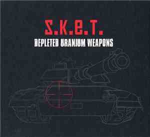 S.K.E.T. - Depleted Uranium Weapons