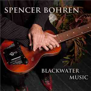 Spencer Bohren - Blackwater Music