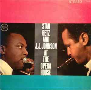 Stan Getz And J.J. Johnson - At The Opera House