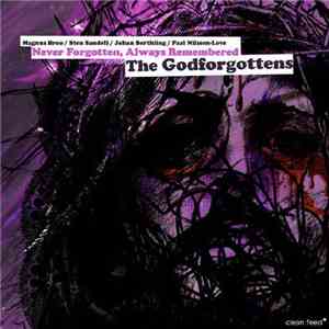 The Godforgottens - Never Forgotten, Always Remembered