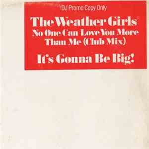 The Weather Girls - No One Can Love You More Than Me (Club Mix)/It's Gonna  ...