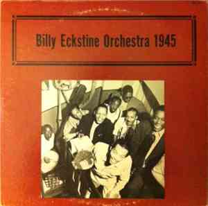 Billy Eckstine And His Orchestra - Billy Eckstine Orchestra 1945