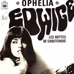Edwige - Ophelia / Les Bottes De Caoutchouc