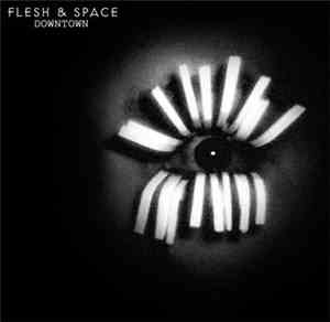 Flesh & Space - Downtown