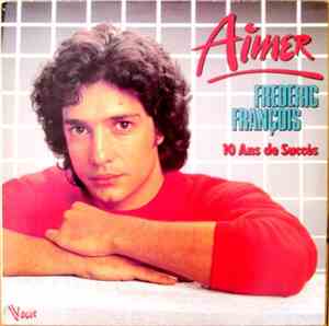 Frédéric François - Aimer (10 Ans De Succès)