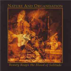 Nature And Organisation - Beauty Reaps The Blood Of Solitude