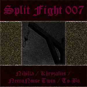 Nihilia / Khryzaliis / NecroNoise Twin / To-Bo - Split Fight 007