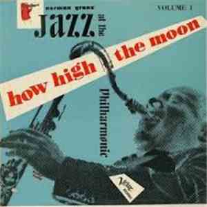 Norman Granz' Jazz At The Philharmonic - How High The Moon