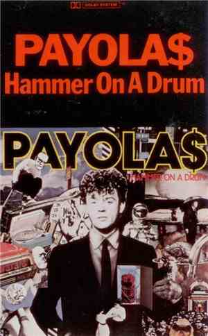 Payola$ - Hammer On A Drum