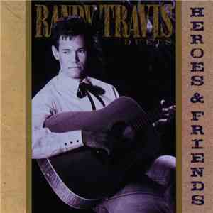 Randy Travis - Heroes And Friends (Duets)