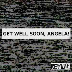 Remute - Get Well Soon, Angela!