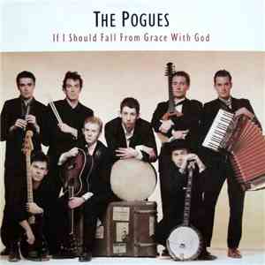 The Pogues - If I Should Fall From Grace With God