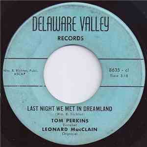 Tom Perkins  / Leonard MacClain - Last Night We Met In Dreamland / We Thank ...