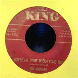York Brothers - You're My Every Dream Come True / Why Don't You Open The Do ...
