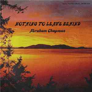 Abraham Chapman  - Nothing To Leave Behind