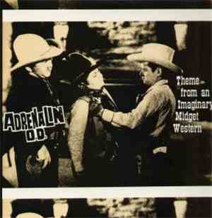 Adrenalin O.D. - Theme From An Imaginary Midget Western