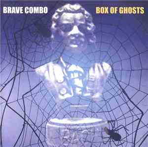 Brave Combo - Box Of Ghosts