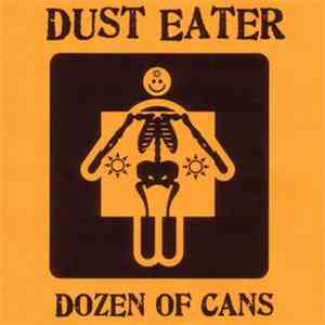 Dust Eater - Dozen Of Cans