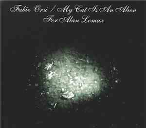 Fabio Orsi / My Cat Is An Alien - For Alan Lomax