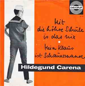 Hildegund Carena - Mit Die Höhre Schule Is Das Nix / Mein Klaus Ist Schauer ...