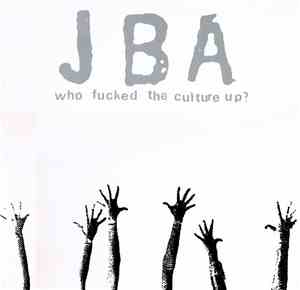 JBA - Who Fucked The Culture Up?