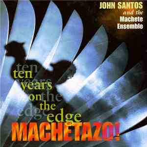John Santos And The Machete Ensemble - Machetazo!