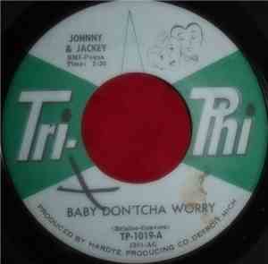 Johnny & Jackey - Baby Don'tcha Worry / Stop What You're Saying