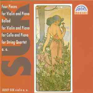 Josef Suk  - Chamber Works Vol. 3: Four Pieces For Violin And Piano, Op. 17 ...