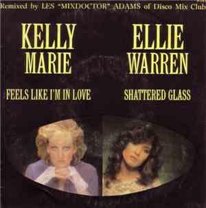 Kelly Marie / Ellie Warren - Feels Like I'm In Love / Shattered Glass