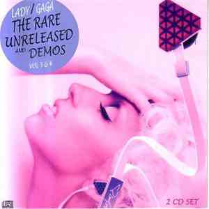 Lady Gaga - The Rare Unreleased And Demos Vol. 3 & 4
