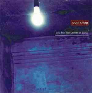 Love Shop - Alle Har En Drøm At Befri
