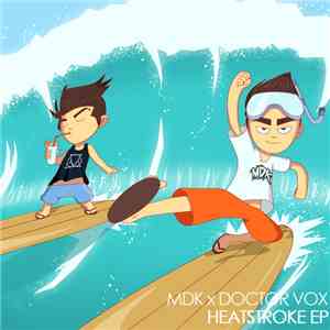 MDK  & Doctor Vox - Heatstroke