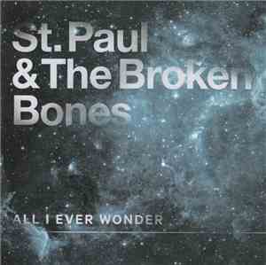 St. Paul & The Broken Bones - All I Ever Wonder