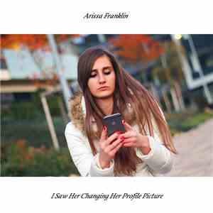 Arissa Franklin - I Saw Her Changing Her Profile Picture