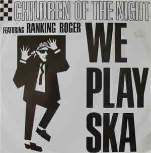 Children Of The Night Featuring Ranking Roger - We Play Ska