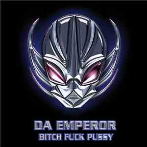 Da Emperor - Bitch Fuck Pussy