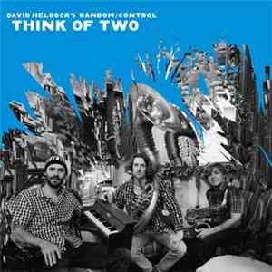 David Helbock's Random/Control - Think Of Two