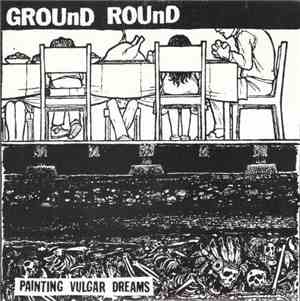 Ground Round - Painting Vulgar Dreams
