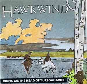 Hawkwind - Bring Me The Head Of Yuri Gagarin