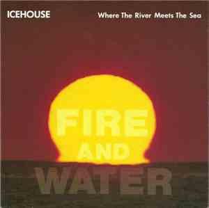 Icehouse - When The River Meets The Sea