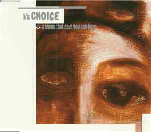 K's Choice - A Sound That Only You Can Hear