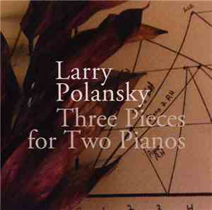 Larry Polansky - Three Pieces For Two Pianos