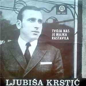Ljubiša Krstić - Tvoja Nas Je Majka Rastavila