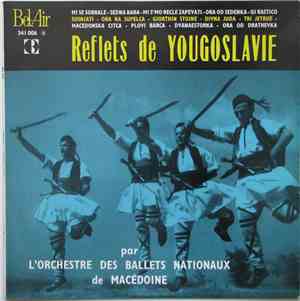 L'Orchestre Des Ballets Nationaux De Macédoine - Reflets De Yougoslavie