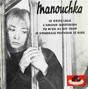 Manouchka - Le Gros Lulu / L'Amour Quotidien /  Tu M'En As Dit Trop / Je Vo ...
