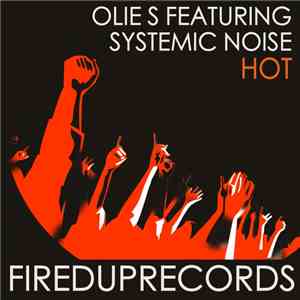 Olie S Featuring Systemic Noise - Hot