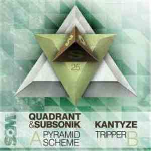 Quadrant  & Subsonik  / Kantyze - Pyramid Scheme / Tripper