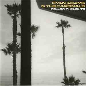 Ryan Adams & The Cardinals - Follow The Lights