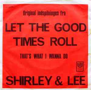 Shirley & Lee - Let The Good Times Roll / That's What I Wanna Do