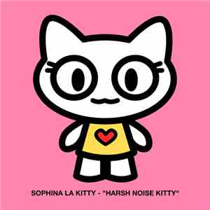 Sophina La Kitty - Harsh Noise Kitty